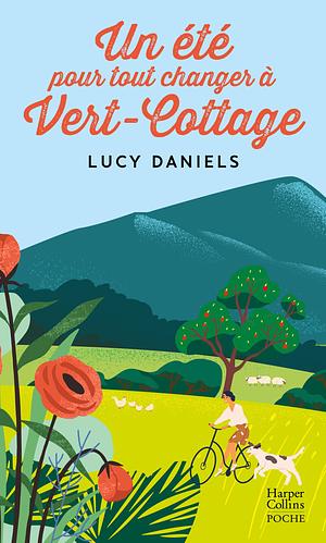 Un été pour tout changer à Vert-Cottage by Lucy Daniels