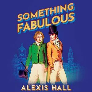 Something Fabulous by Alexis Hall