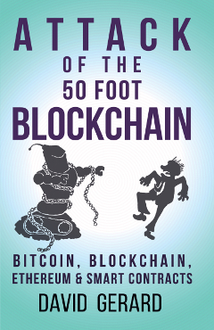 Attack of the 50 Foot Blockchain: Bitcoin, Blockchain, EthereumSmart Contracts by David Gerard