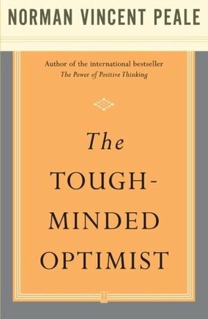 The Tough-Minded Optimist by Norman Vincent Peale