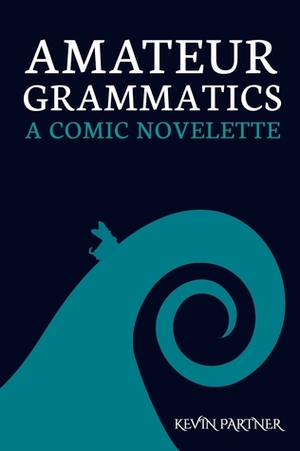 Amateur Grammatics by Kevin Partner