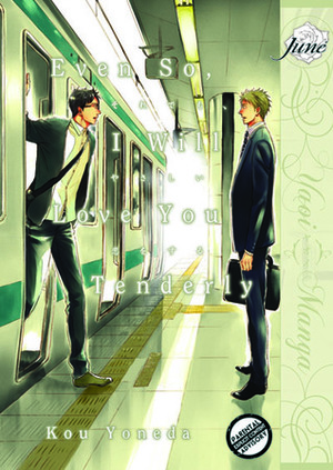 Even So, I Will Love You Tenderly by Kou Yoneda