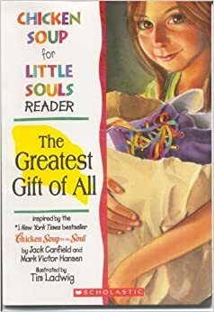 Chicken Soup for Little Souls Reader: The Greatest Gift of All by Lisa McCourt