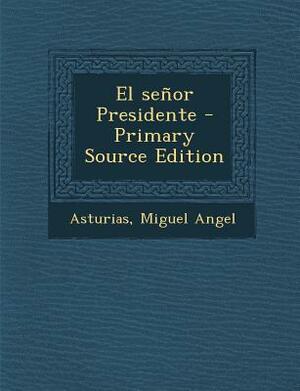 El Señor Presidente by Miguel Ángel Asturias