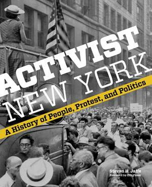 Activist New York: A History of People, Protest, and Politics by Steven H. Jaffe