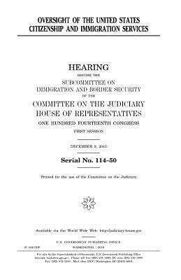 Oversight of the United States Citizenship and Immigration Services by Committee on the Judiciary, United States Congress, United States House of Representatives