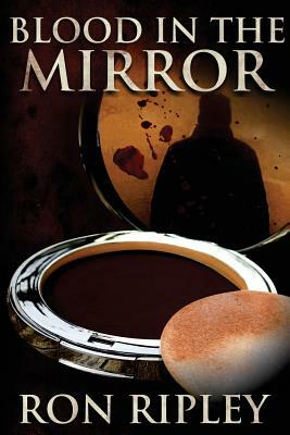 Blood in the Mirror by Ron Ripley