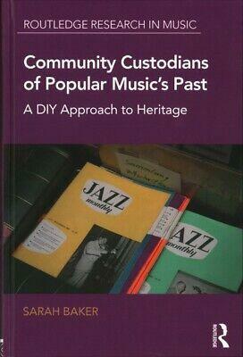 Popular Music Preservation in Community Archives, Museums, and Halls of Fame: A DIY Approach to Heritage by Sarah Baker