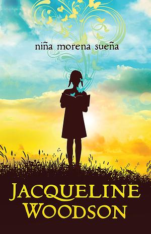 Niña morena sueña by Jacqueline Woodson, Jacqueline Woodson