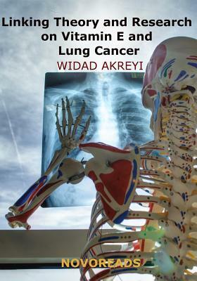 Linking Theory and Research on Vitamin E and Lung Cancer by Widad Akreyi
