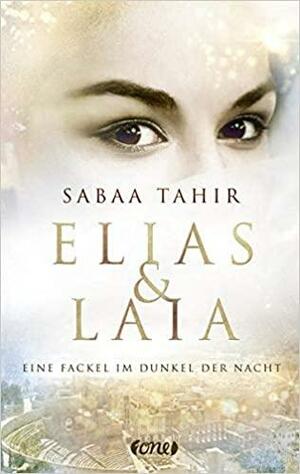 Elias & Laia - Eine Fackel im Dunkel der Nacht by Sabaa Tahir