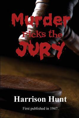 Murder Picks the Jury by Harrison Hunt