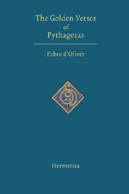 The Golden Verses of Pythagoras by Fabre D'Olivet