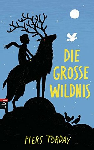 Die Große Wildnis by Piers Torday