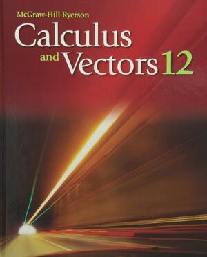 Calculus and Vectors 12 by Jacob Speijer, John Ferguson, Antonietta Lenjosek, Wayne Erdman, David Petro