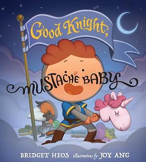 Good Knight, Mustache Baby by Bridget Heos