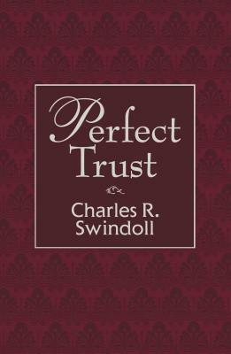 Perfect Trust by Charles R. Swindoll