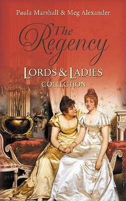 The Regency Lords & Ladies Collection: Lord Hadleigh's Rebellion / The Sweet Cheat by Paula Marshall, Meg Alexander
