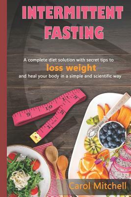 Intermittent Fasting: A Complete Guide to Have a Healthy Lifestyle by Carol Mitchell