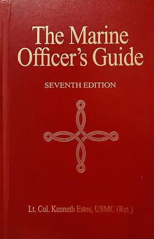 The Marine Officer's Guide by Kenneth W. Estes