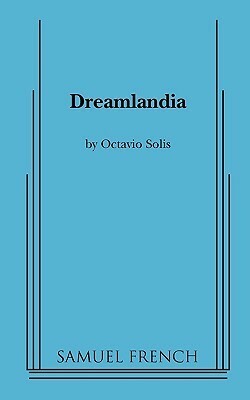 Dreamlandia by Octavio Solis