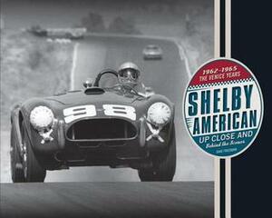 Shelby American Up Close and Behind the Scenes: The Venice Years 1962-1965 by Dave Friedman