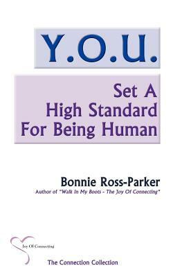 Y.O.U. Set A High Standard For Being Human by Bonnie Ross-Parker