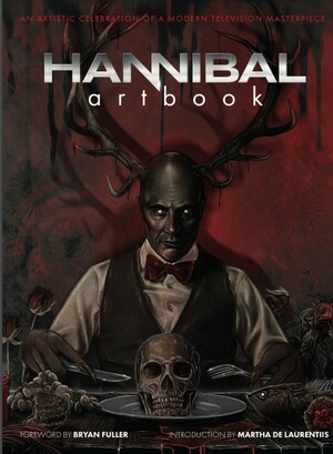 Hannibal Artbook: An Artistic Celebration of a Modern Television Masterpiece by Steven Hoveke