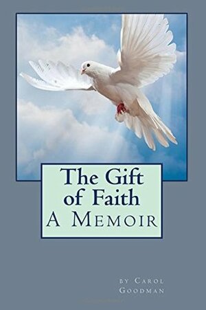 The Gift of Faith by Carol Goodman