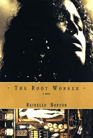 The Root Worker by Rainelle Burton