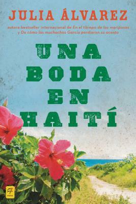 Una Boda En Haiti: Historia de Una Amistad by Julia Alvarez