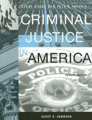 Study Guide for Cole and Smith's Criminal Justice in America by Scott P. Johnson