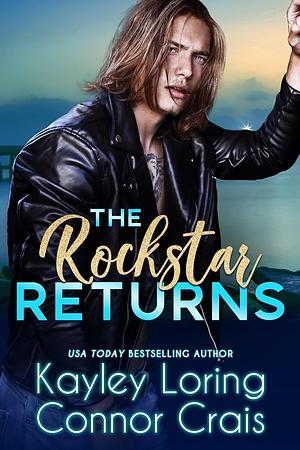 The Rockstar Returns by Kayley Loring