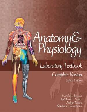 Anatomy and Physiology Laboratory Textbook, Complete Version by Arthur Talaro, Stanley E. Gunstream, Harold J. Benson