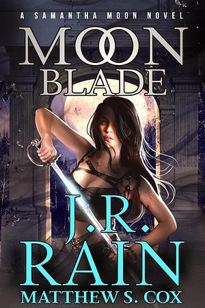 Moon Blade by J.R. Rain, Matthew S. Cox