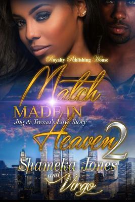 Match Made In Heaven 2: Jug & Tressa's Love Story by Shameka Jones, Virgo