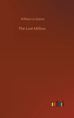 The Lost Million by William Le Queux