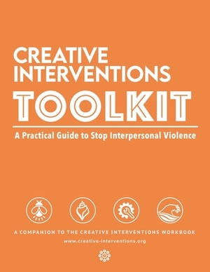 Creative Interventions Toolkit: A Practical Guide to Stop Interpersonal Violence by 