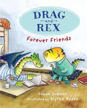 Drag and Rex 1: Forever Friends by Susan Lubner