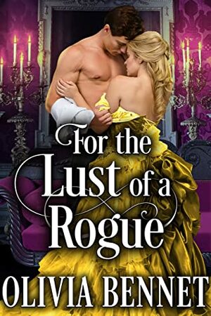 For the Lust of a Rogue: A Steamy Historical Regency Romance Novel by Olivia Bennet, Cobalt Fairy