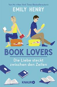 Book Lovers - Die Liebe steckt zwischen den Zeilen by Emily Henry