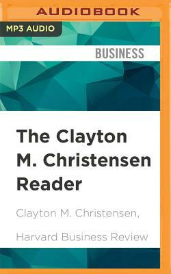 The Clayton M. Christensen Reader by Clayton M. Christensen, Harvard Business Review