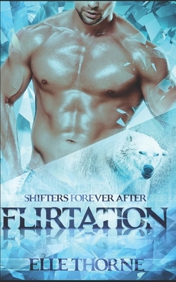 Flirtation: Shifters Forever After by Elle Thorne