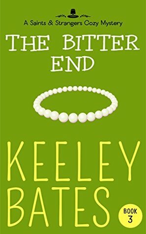 The Bitter End by Keeley Bates