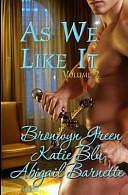 As We Like It: Volume Two by Bronwyn Green, Katie Blu, Abigail Barnette