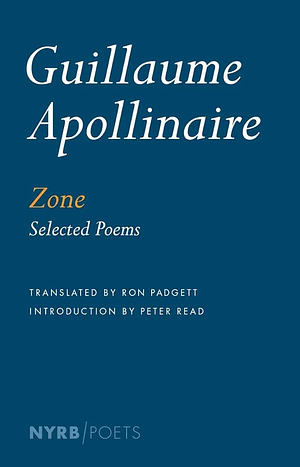 Zone: Selected Poems by Guillaume Apollinaire