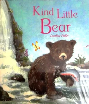 Kind Little Bear by Caroline Pedler