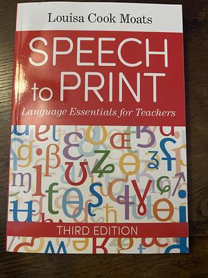 Speech to Print : Third Edition by Louisa Cook Moats