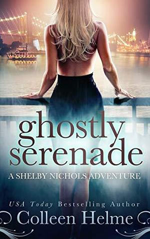 Ghostly Serenade: by Colleen Helme, Colleen Helme