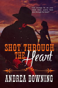 Shot Through the Heart by Andrea Downing